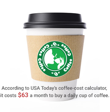 Less than a cup of coffee a day