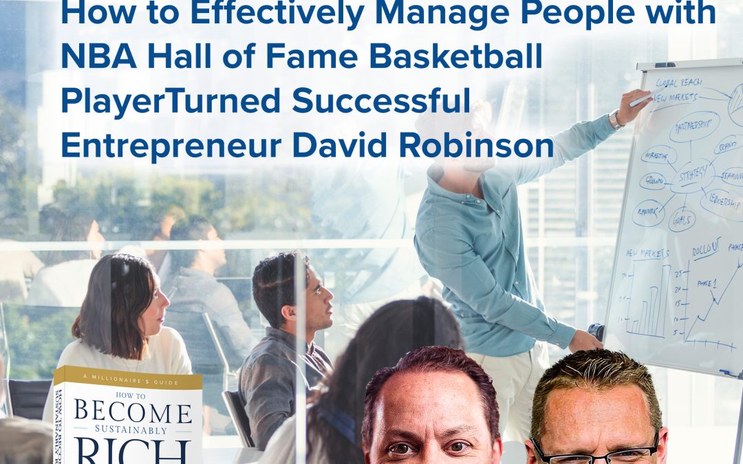 Business | How to Effectively Manage People with NBA Hall of Fame Basketball Player Turned Successful Entrepreneur David Robinson