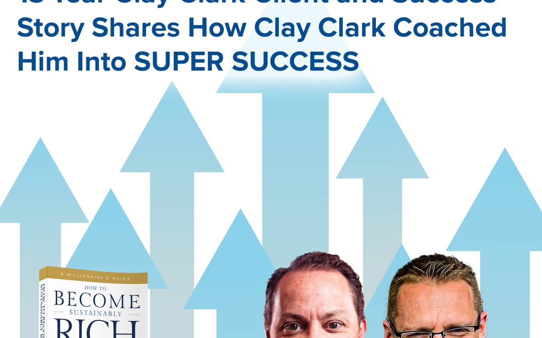 Business Podcasts | 13-Year Clay Clark Client and Success Story Shares How Clay Clark Coached Him Into SUPER SUCCESS
