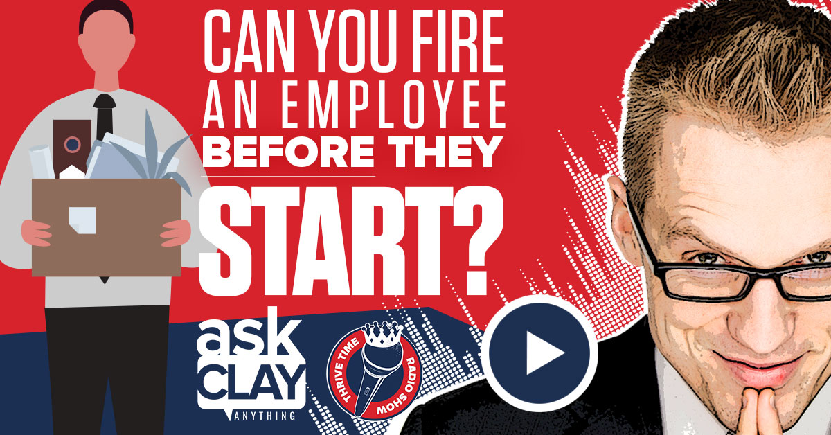 Can You Fire An Employee Before They Start Ask Clay Anything