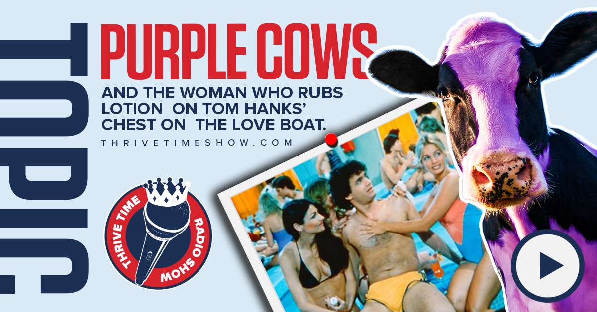 Facebook Post Purple Cows And The Woman Who Rubs Lotion On Tom Hanks’ Chest On The Love Boat Version 2 Thrivetime Show