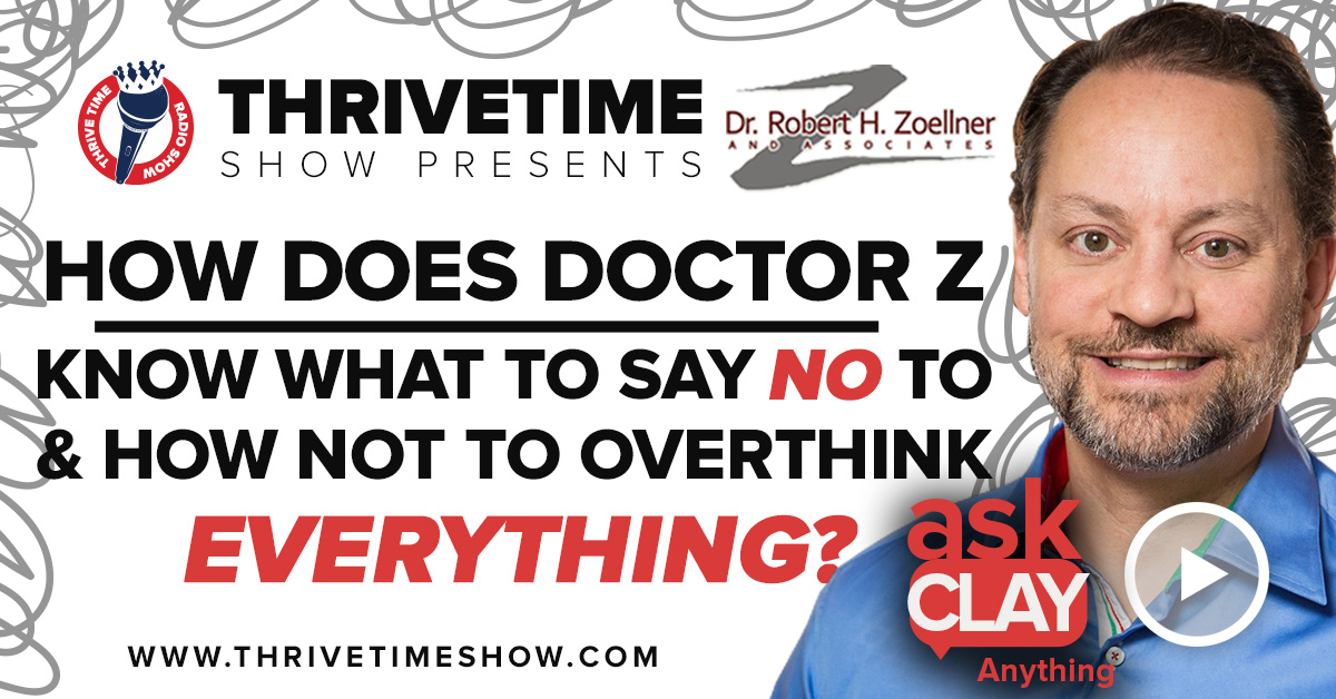 How Does Doctor Z Know When To Say No Ask Clay Anything Thrivetime Show Slides