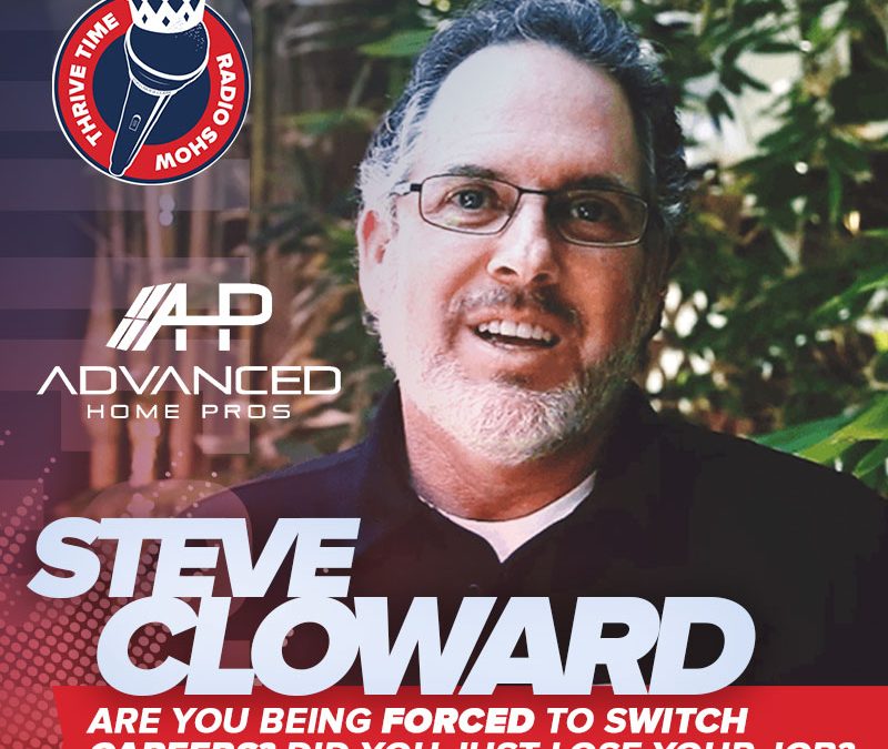 Steve Cloward | Are You Being Forced to Switch Careers? Did You Just Lose Your Job?