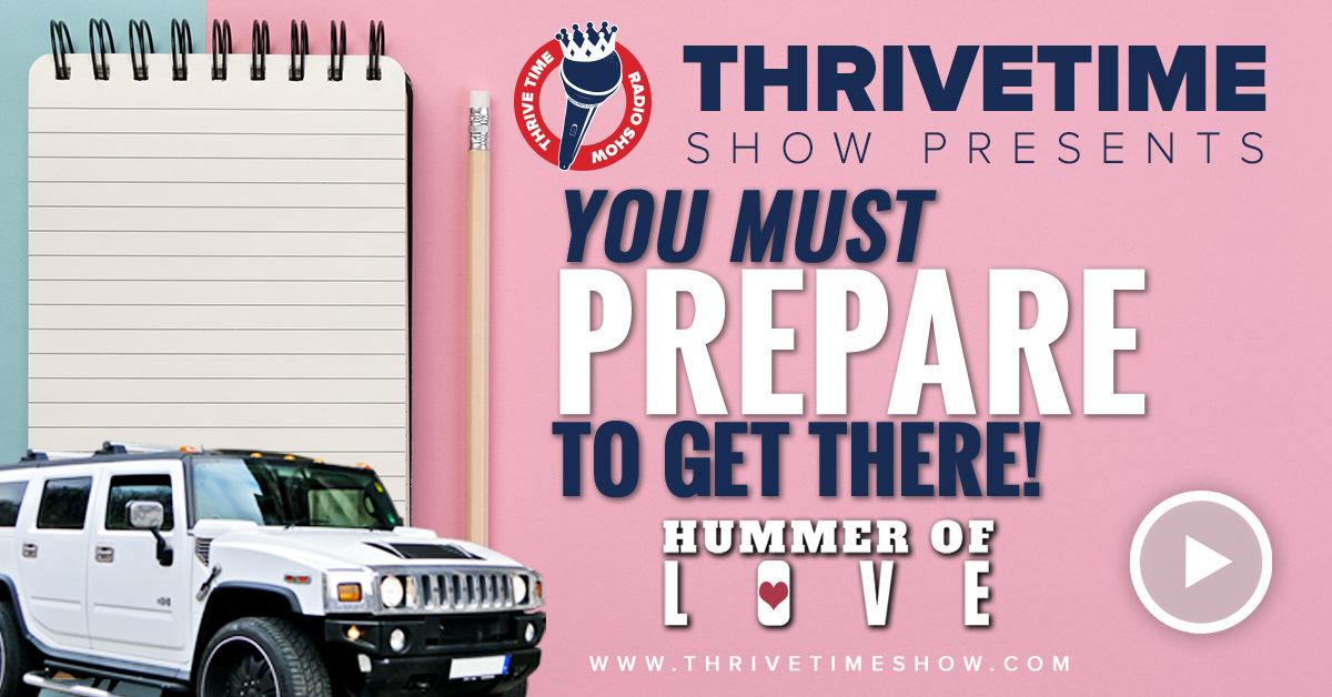 You Must Prepare To Get There Hummer Of Love Thrivetime Show Slides