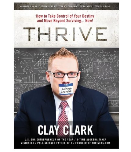 25-5-x-7-Clay-Clark-Books-Thrive-How-to-Take-Control-of-Your-Destiny-Move-Beyond-Surviving-Now