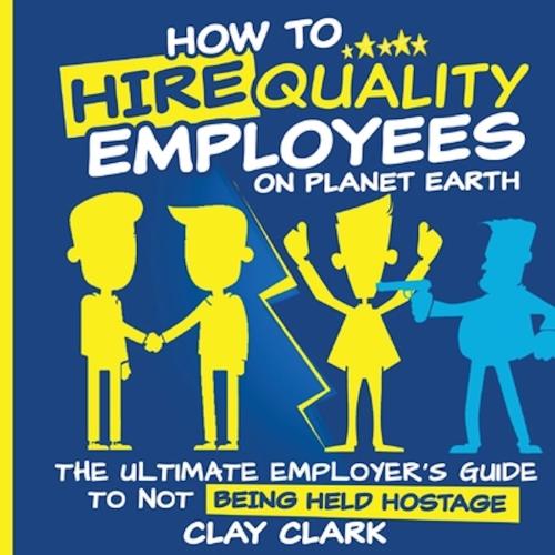 Clay-Clark-Gallery-Clay-Clark-How-to-Hire-Quality-Employees