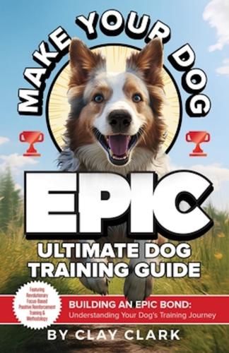 Clay-Clark-Gallery-Clay-Clark-Make-Your-Dog-Epic